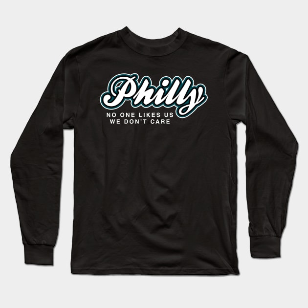 Philly No One Likes Us We Don't Care Long Sleeve T-Shirt by fishbiscuit